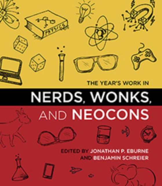 The Year's Work in Nerds, Wonks, and Neocons, Paperback / softback Book