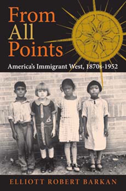 From All Points : America's Immigrant West, 1870s-1952, EPUB eBook