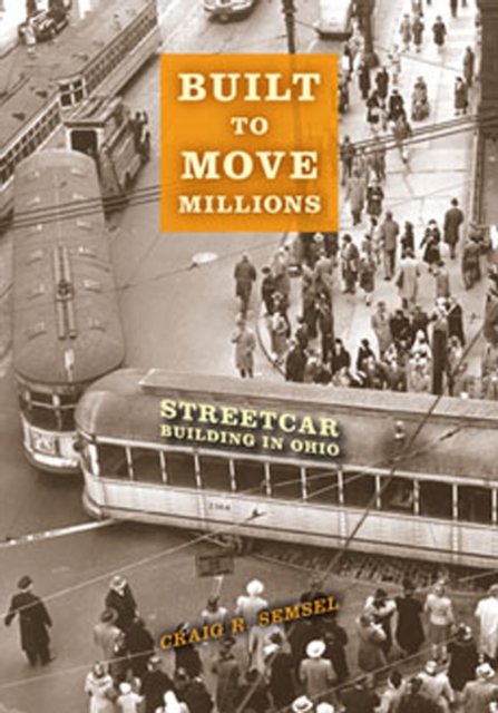 Built to Move Millions : Streetcar Building in Ohio, EPUB eBook
