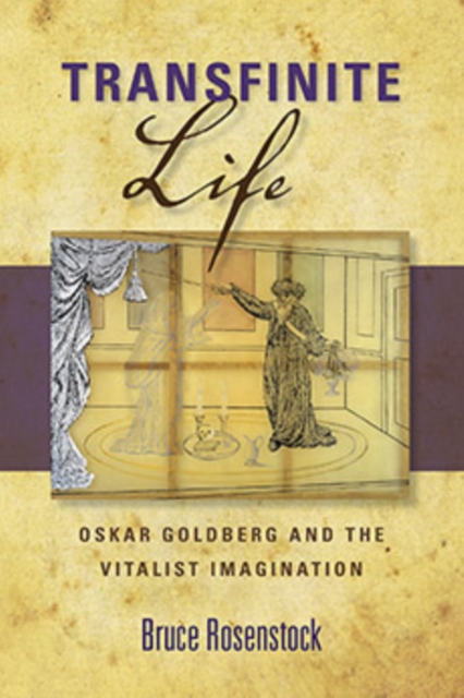 Transfinite Life : Oskar Goldberg and the Vitalist Imagination, Hardback Book