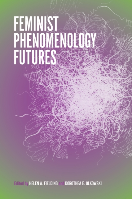 Feminist Phenomenology Futures, Paperback / softback Book