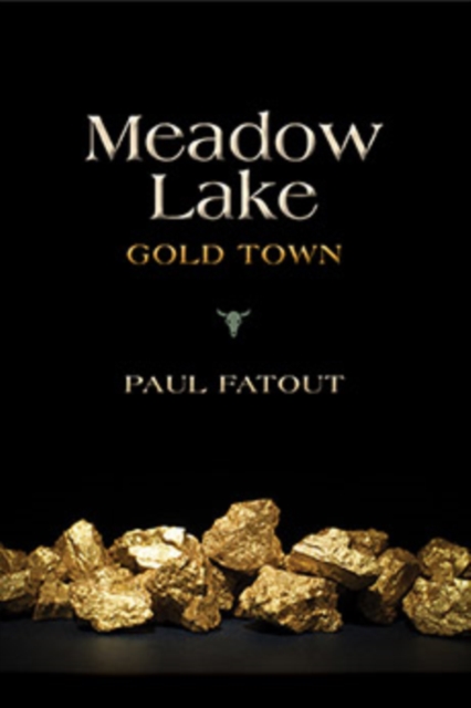 Meadow Lake : Gold Town, Paperback / softback Book