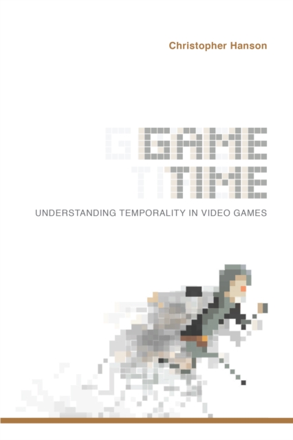 Game Time : Understanding Temporality in Video Games, PDF eBook