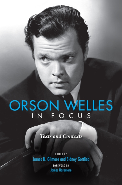 Orson Welles in Focus : Texts and Contexts, PDF eBook