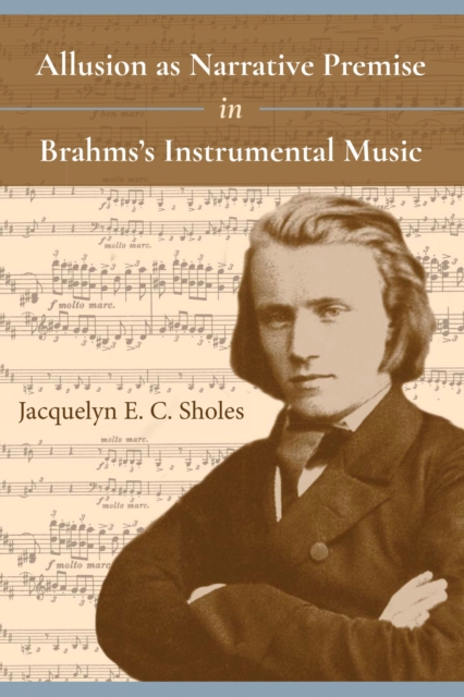 Allusion as Narrative Premise in Brahms's Instrumental Music, EPUB eBook
