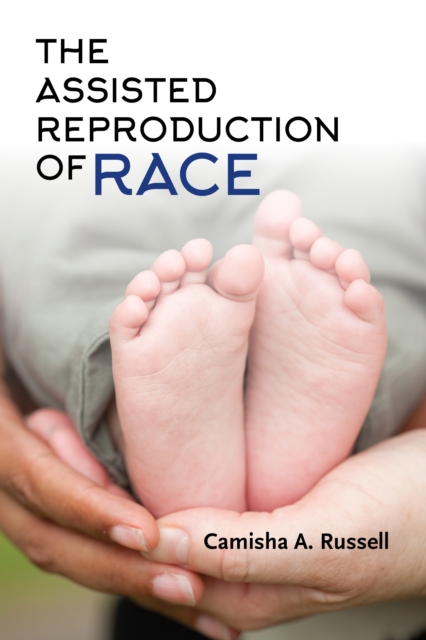 The Assisted Reproduction of Race, Paperback / softback Book