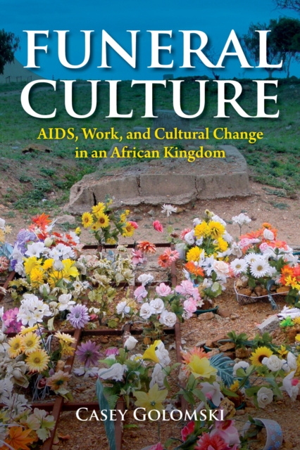 Funeral Culture : AIDS, Work, and Cultural Change in an African Kingdom, Paperback / softback Book