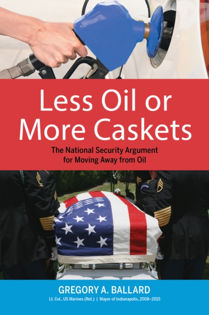 Less Oil or More Caskets : The National Security Argument for Moving Away From Oil, Paperback / softback Book