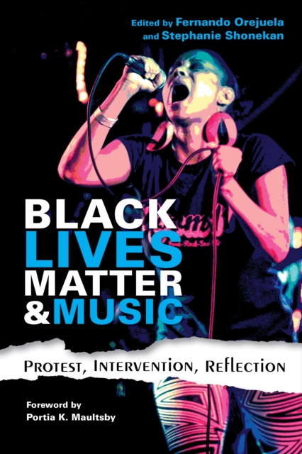 Black Lives Matter and Music : Protest, Intervention, Reflection, Hardback Book