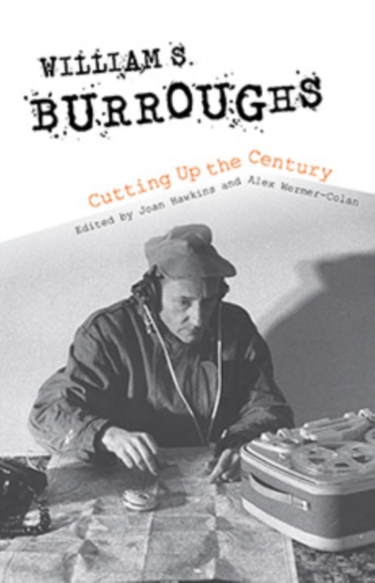 William S. Burroughs Cutting Up the Century, Paperback / softback Book