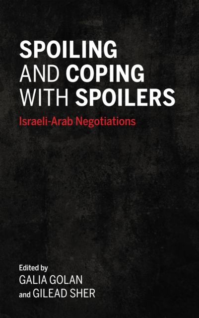 Spoiling and Coping with Spoilers : Israeli-Arab Negotiations, EPUB eBook