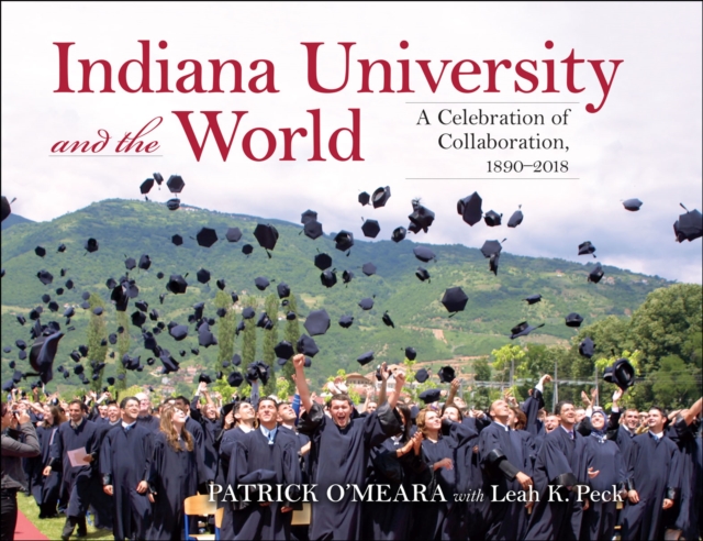 Indiana University and the World : A Celebration of Collaboration, 1890-2018, EPUB eBook