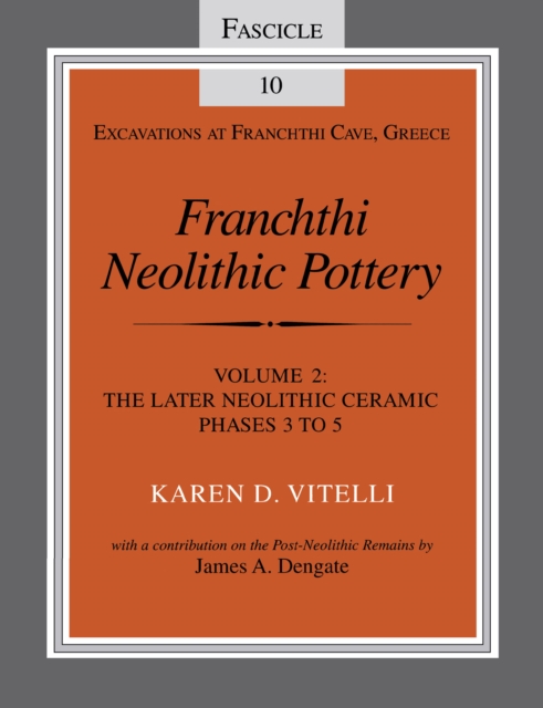 Franchthi Neolithic Pottery, Volume 2 : The Later Neolithic Ceramic Phases 3 to 5, EPUB eBook