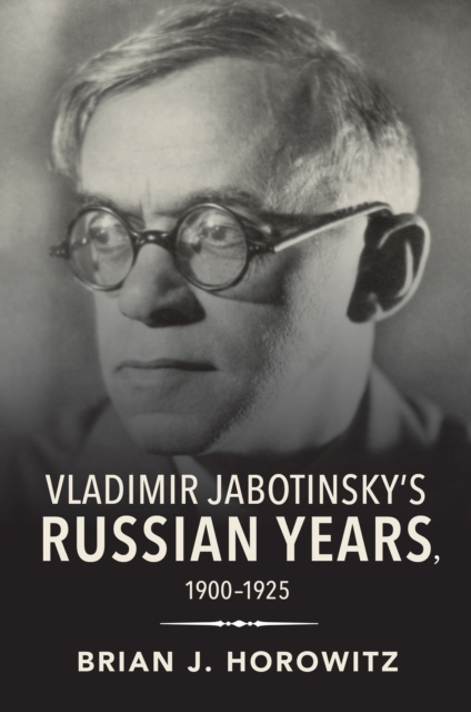 Vladimir Jabotinsky's Russian Years, 1900-1925, EPUB eBook