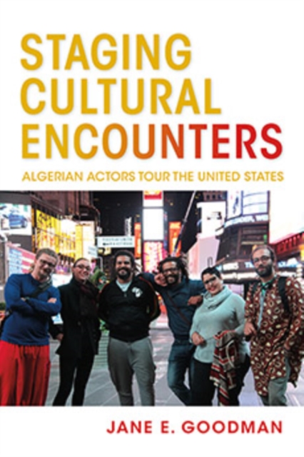 Staging Cultural Encounters : Algerian Actors Tour the United States, Paperback / softback Book
