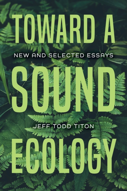 Toward a Sound Ecology : New and Selected Essays, Hardback Book