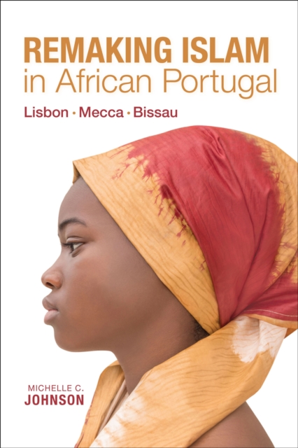 Remaking Islam in African Portugal : Lisbon‚ Mecca‚ Bissau, EPUB eBook
