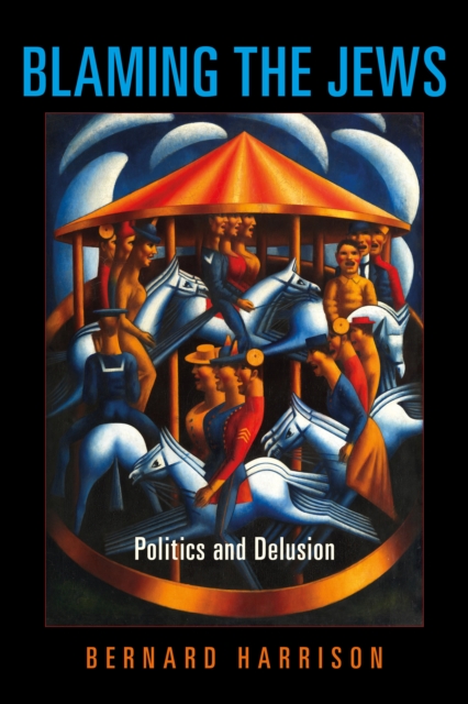 Blaming the Jews : Politics and Delusion, Hardback Book