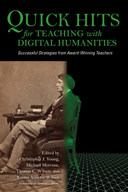 Quick Hits for Teaching with Digital Humanities : Successful Strategies from Award-Winning Teachers, Paperback / softback Book