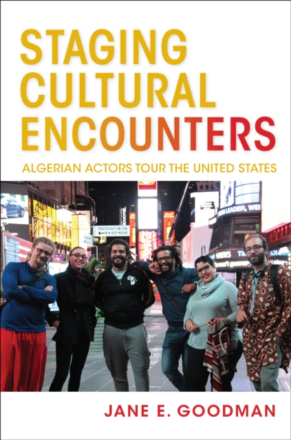 Staging Cultural Encounters : Algerian Actors Tour the United States, EPUB eBook