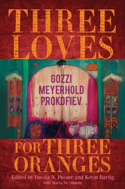 Three Loves for Three Oranges : Gozzi, Meyerhold, Prokofiev, Hardback Book