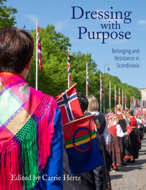 Dressing with Purpose : Belonging and Resistance in Scandinavia, Hardback Book