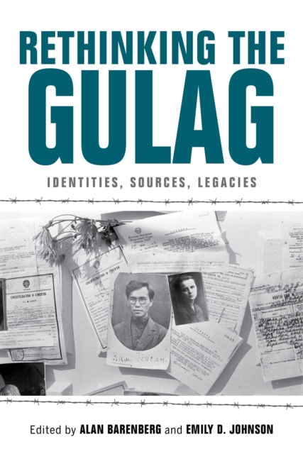 Rethinking the Gulag : Identities, Sources, Legacies, Hardback Book