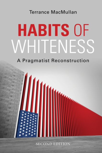 Habits of Whiteness : A Pragmatist Reconstruction, Paperback / softback Book