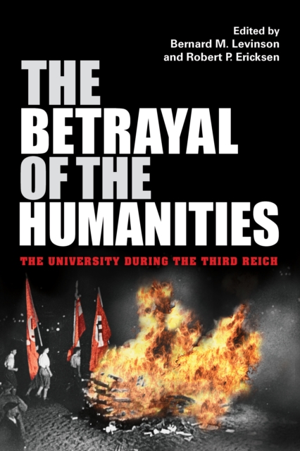 The Betrayal of the Humanities : The University during the Third Reich, Paperback / softback Book