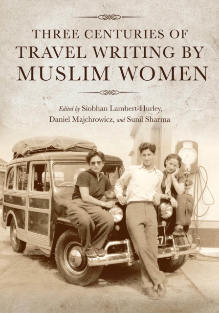 Three Centuries of Travel Writing by Muslim Women, Paperback / softback Book