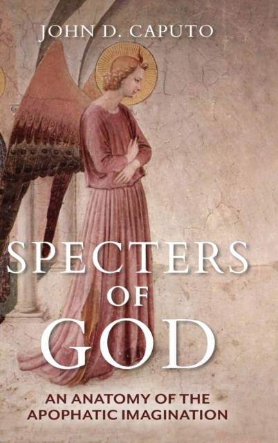 Specters of God : An Anatomy of the Apophatic Imagination, Hardback Book