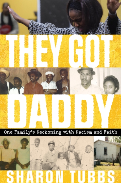 They Got Daddy : One Family's Reckoning with Racism and Faith, Hardback Book