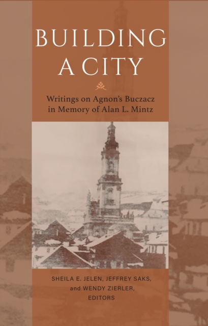 Building a City - Writings on Agnon`s Buczacz in Memory of Alan Mintz, Paperback / softback Book