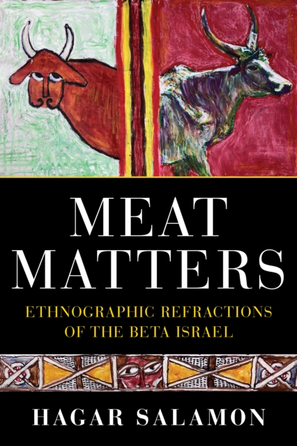 Meat Matters : Ethnographic Refractions of the Beta Israel, Paperback / softback Book