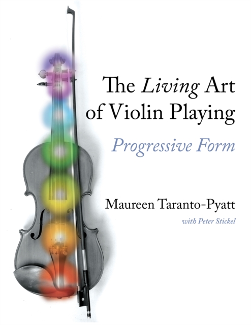 The Living Art of Violin Playing : Progressive Form, Hardback Book