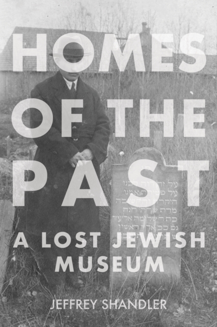 Homes of the Past : A Lost Jewish Museum, Hardback Book