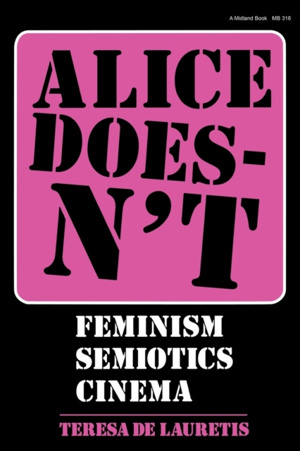 Alice Doesn't : Feminism, Semiotics, Cinema, Paperback / softback Book