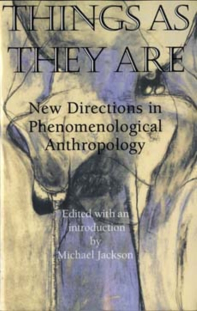 Things As They Are : New Directions in Phenomenological Anthropology, Paperback / softback Book