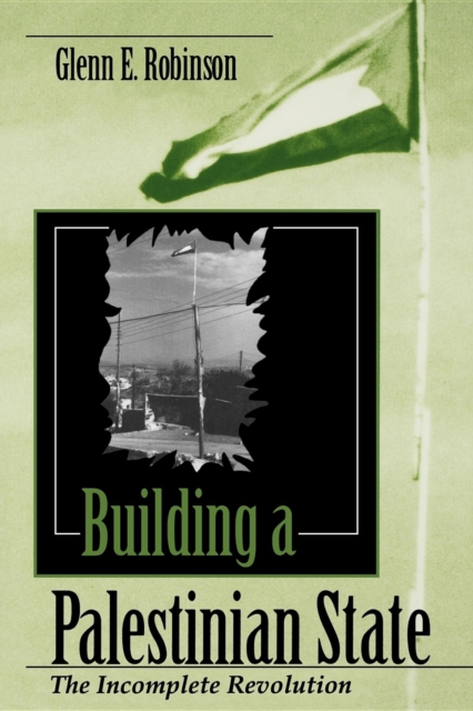 Building a Palestinian State : The Incomplete Revolution, Paperback / softback Book