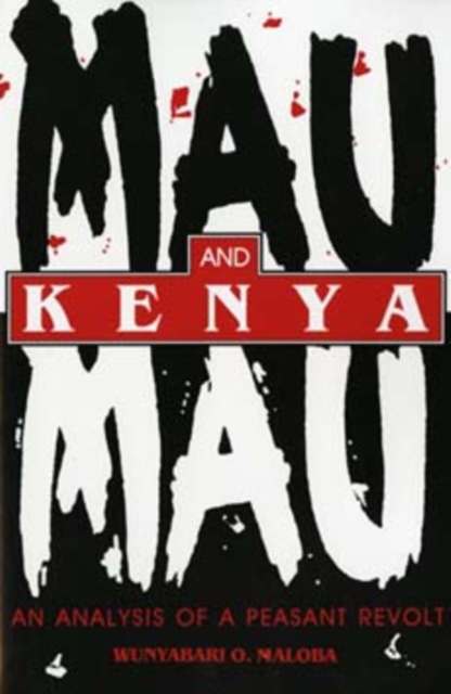 Mau Mau and Kenya : An Analysis of a Peasant Revolt, Paperback / softback Book