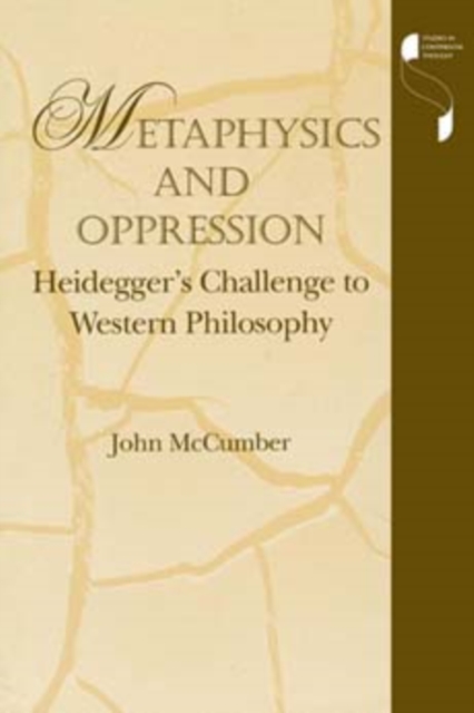 Metaphysics and Oppression : Heidegger's Challenge to Western Philosophy, Paperback / softback Book