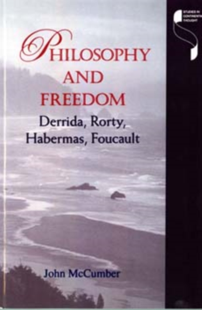 Philosophy and Freedom : Derrida, Rorty, Habermas, Foucault, Paperback / softback Book