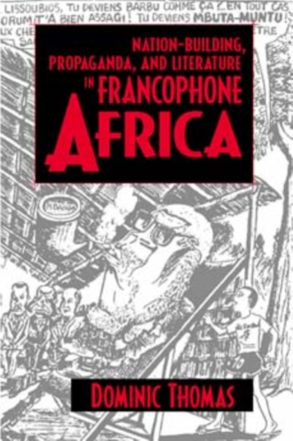 Nation-Building, Propaganda, and Literature in Francophone Africa, Paperback / softback Book