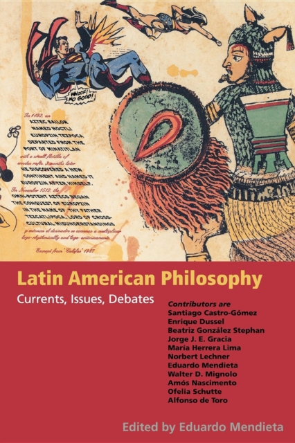 Latin American Philosophy : Currents, Issues, Debates, Paperback / softback Book