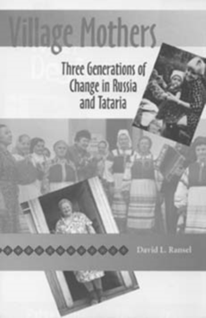 Village Mothers : Three Generations of Change in Russia and Tataria, Paperback / softback Book