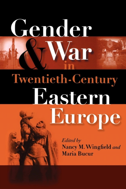Gender and War in Twentieth-Century Eastern Europe, Paperback / softback Book