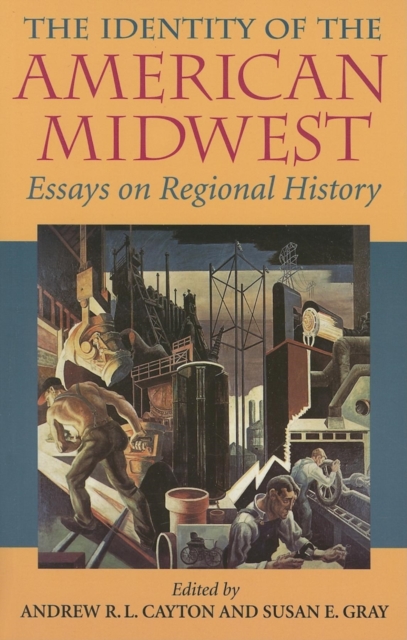 The Identity of the American Midwest : Essays on Regional History, Paperback / softback Book