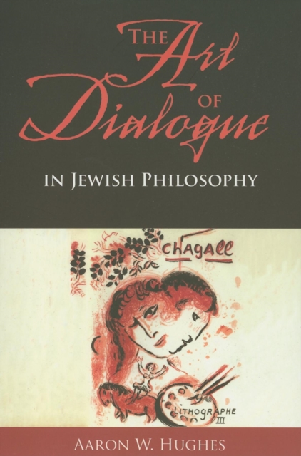 The Art of Dialogue in Jewish Philosophy, Paperback / softback Book