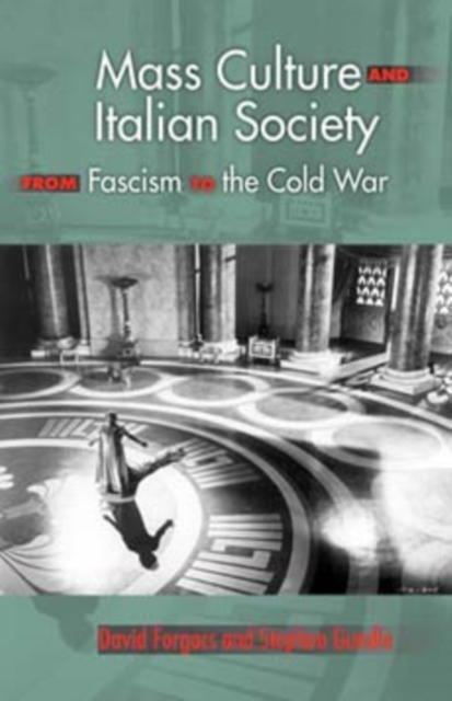 Mass Culture and Italian Society from Fascism to the Cold War, Paperback / softback Book
