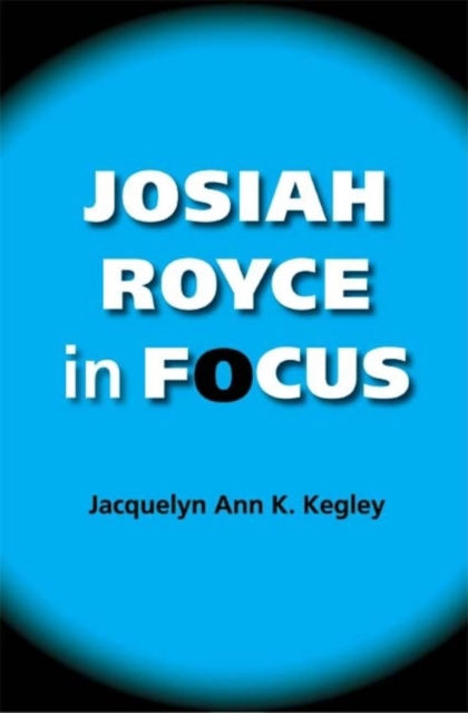 Josiah Royce in Focus, Paperback / softback Book